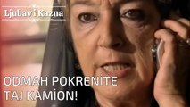 Odmah pokrenite taj kamion! | Ljubav i Kazna - Epizoda 24