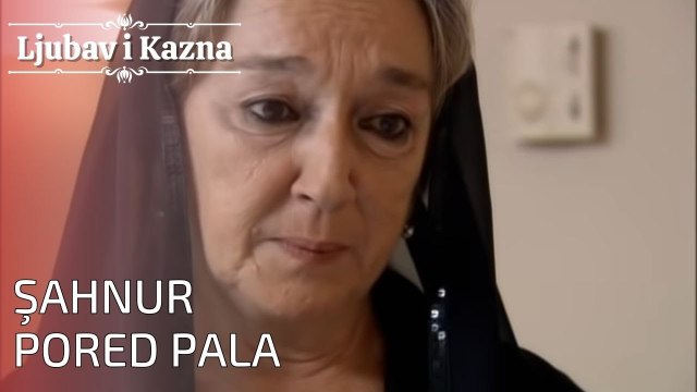 Şahnur Pored Pala | Ljubav i Kazna - Epizoda 24