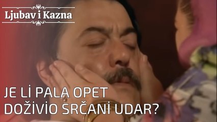 Je li Pala opet doživio srčani udar? | Ljubav i Kazna - Epizoda 24