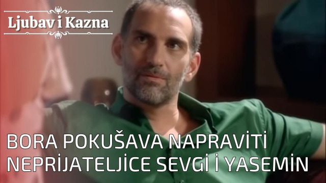 Bora pokušava napraviti neprijateljice Sevgi i Yasemin | Ljubav i Kazna - Epizoda 24