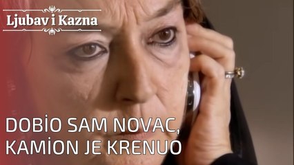 Dobio sam novac, kamion je krenuo | Ljubav i Kazna - Epizoda 24