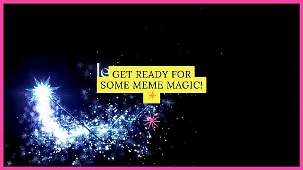 Get ready for some meme magic! ✨