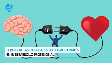 El papel de las habilidades socioemocionales en el desarrollo profesional