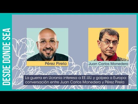 ¿Quién va a ganar la guerra Rusia-OTAN por Ucrania?: Juan Carlos Monedero y Pérez Pirela responden
