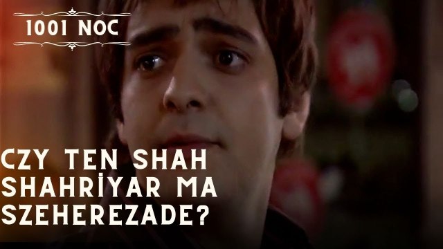Czy ten Shah Shahriyar ma Szeherezade?| 1001 Noc - Odcinek 8