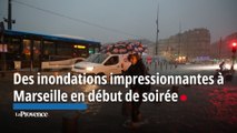 Des inondations impressionnantes à Marseille en début de soirée