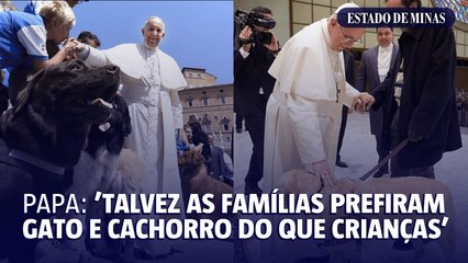 Papa: 'talvez as famílias prefiram ter gato e cachorro do que crianças'