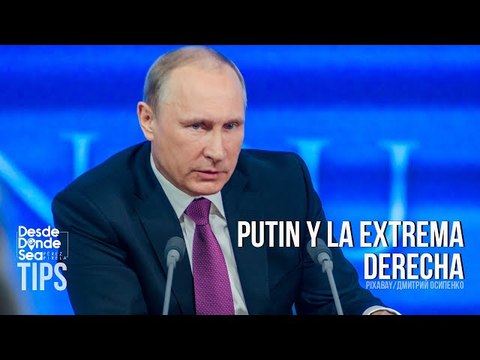 Fascismo europeo en ascenso: ¿Cuál es la relación de Putin y la extrema derecha?