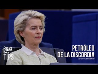 Unión Europea con un tiro en el pie y dividida por la propuesta de embargo al petróleo ruso
