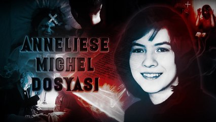 Anneliese Michel Dosyası: Bilim ve Din