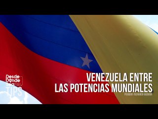 EEUU, China y Rusia con lo ojos puestos en Venezuela: El juego estratégico
