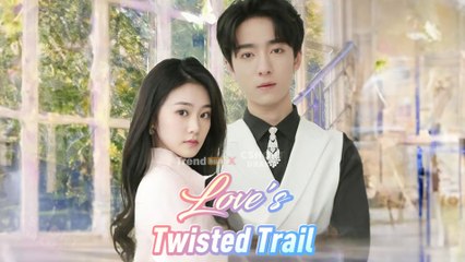 Love's Twisted Trail Full Episodes | Short Chinese Drama