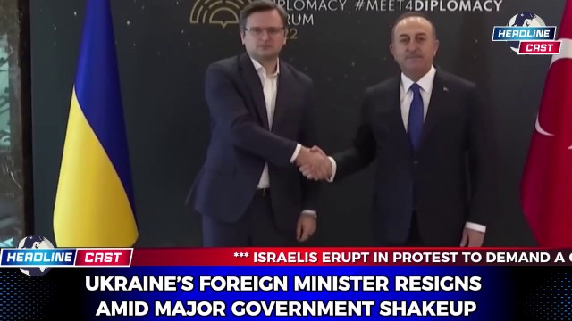 Ukraine’s Foreign Minister Resigns Amid Major Government Shakeup