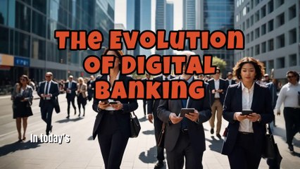 The Evolution of Digital Banking