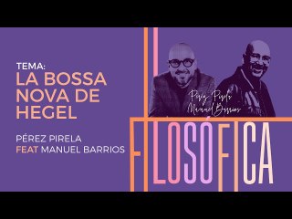Pérez Pirela, tema 4 "La Bossa Nova de Hegel" (feat. Manuel Barrios)