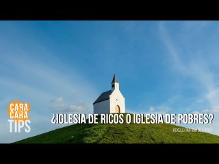 ¿Iglesia de ricos o iglesia de pobres?