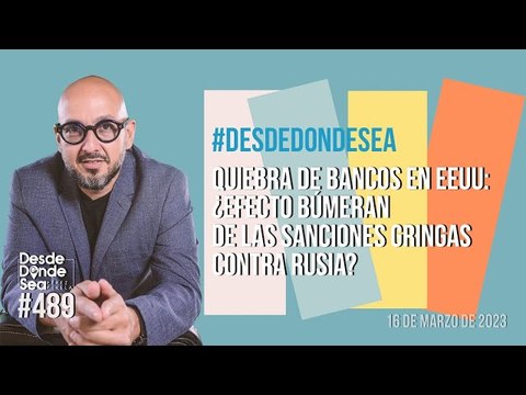 #DesdeDondeSea Quiebra de Bancos en EEUU: ¿Efecto búmeran de las sanciones gringas contra Rusia?
