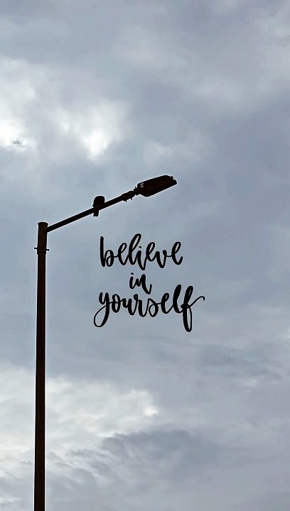 Do you really believe in yourself ___
