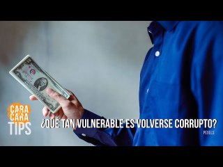 ¿Qué tan vulnerable es volverse corrupto en un organismo del estado?