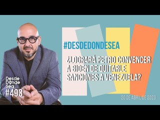 #DesdeDondeSea ¿Logrará Petro convencer a Biden de quitarle sanciones a Venezuela?