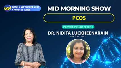 [Mid Morning Show] Gynécologie.Pamela Patten reçoit Dr_0. Nidita Luckheenarain, Gynécologue