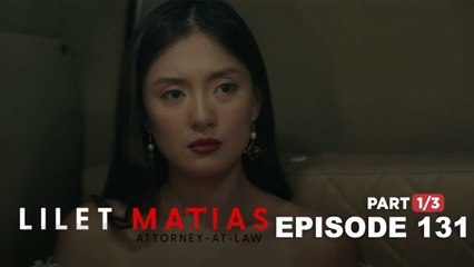 Lilet Matias, Attorney-At-Law: The private case of Lilet’s star client! (Episode 131 - Part 1/3)