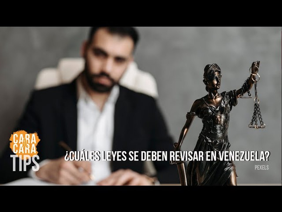 ¿Cuáles leyes se deben revisar en Venezuela?