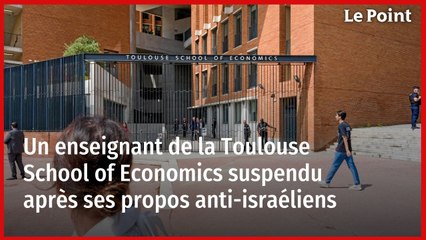 Un enseignant de la Toulouse School of Economics suspendu après ses propos anti-israéliens