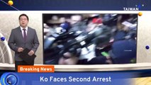 Ko Wen-je Faces Second Arrest