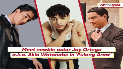 On the Spot: Meet newbie actor Jay Ortega a.k.a. Akio Watanabe in 'Pulang Araw'