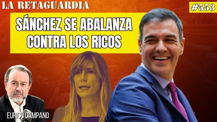 La Retaguardia #553: Sánchez se abalanza contra los ricos... ¿Irá también contra los forrados de su mujer y hermano?