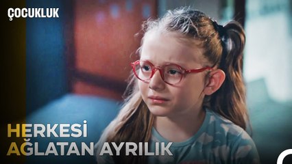 Herkesi ağlatan ayrılık - Çocukluk