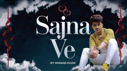 Sajna Ve - | Mhsass Khan | Punjabi song| || MHSASS STUDIO