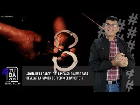 ¿Toma de la cárcel de La Pica solo sirvió para develar la imagen de Pedro El Rapidito ?