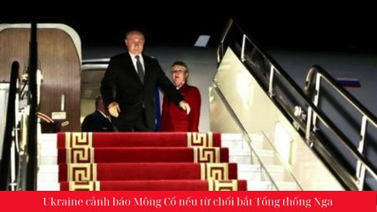 Ukraine cảnh báo Mông Cổ nếu từ chối bắt Tổng thống Nga