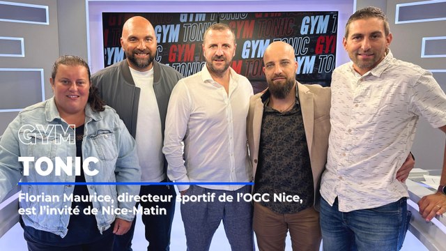 Florian Maurice, directeur sportif de l'OGC Nice, invité exceptionnel de Gym Tonic