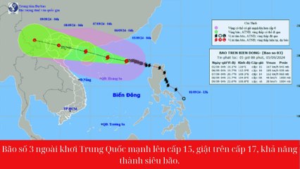 Bão số 3 ngoài khơi Trung Quốc mạnh lên cấp 15, giật trên cấp 17, khả năng thành siêu bão.