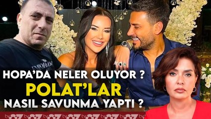 HOPA’DA NELER OLUYOR ? POLAT’LAR NASIL SAVUNMA YAPTI ?