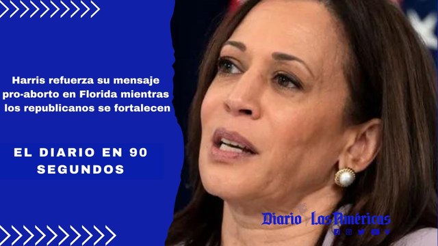 Harris refuerza su mensaje pro-aborto en Florida mientras los republicanos se fortalecen | El Diario en 90 segundos