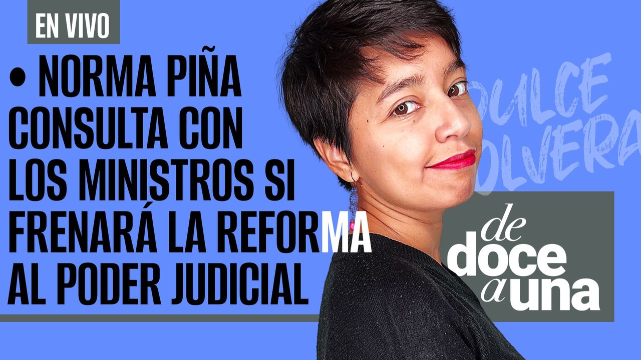 #EnVivo #DeDoceAUna ¬ Norma Piña consulta con los ministros si frenará la reforma al Poder Judicial