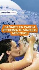 ¡Bañarte en pareja refuerza tu vínculo afectivo!