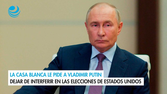 La Casa Blanca le pide a Vladimir Putin dejar de interferir en las elecciones de Estados Unidos