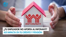 ¿Tu empleador no aporta al Infonavit? Así impacta en tu crédito y pensión