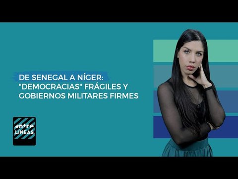 ¿Cuál es la realidad política de las protestas en Senegal y la resistencia en Níger sin Francia?