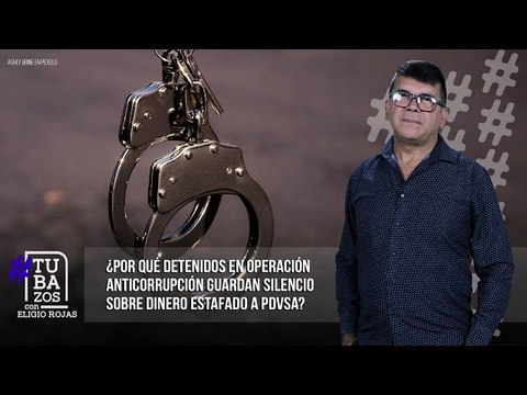 ¿Por qué detenidos en Operación Anticorrupción guardan silencio sobre dinero estafado a PDVSA?