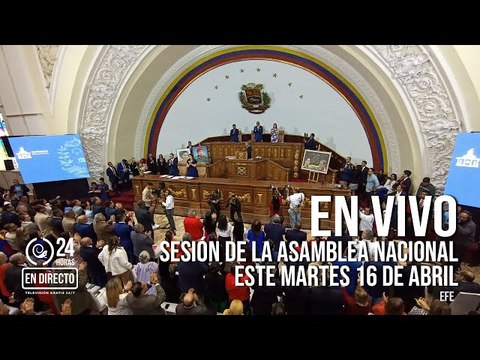 EN VIVO: Sesión en la Asamblea Nacional de este martes 16 de abril
