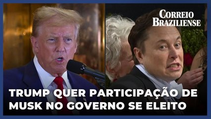Trump quer participação de Musk no governo se for eleito