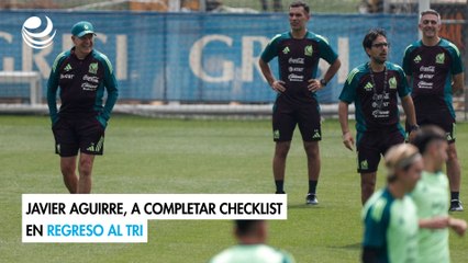 Javier Aguirre, a completar checklist en regreso al Tri