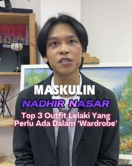 Top 3 Outfit Lelaki Yang Perlu Ada Dalam "Wardrobe"