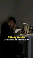 5 Good habits of every muslim should follow .